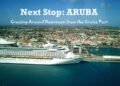 Next Stop: ARUBA – Cruise Port Adventures Within Walking Distance