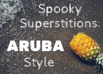 Friday the Thirteenth, and Aruba, the Island of Superstitions
