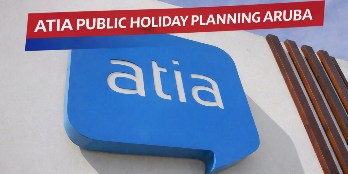 ATIA Urges Better Planning for Aruba Public Holiday Changes ATIA public holiday planning Aruba