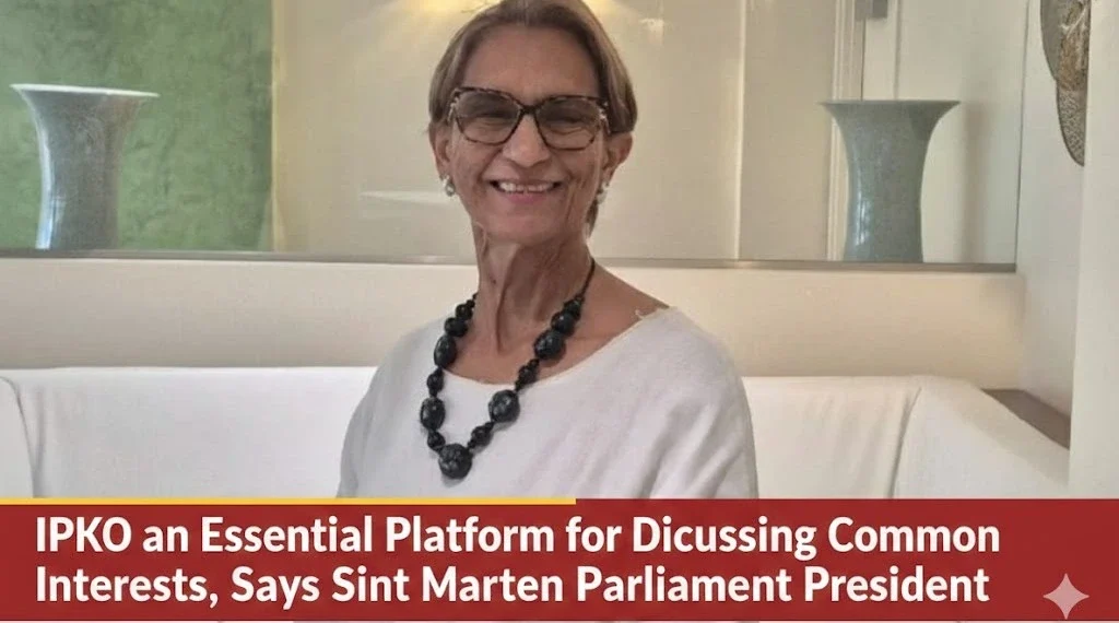 IPKO an Essential Platform for Discussing Common Interests, Says Sint Maarten Parliament President IPKO an Essential Platform