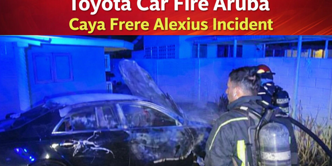 Toyota car fire Aruba Caya Frere Alexius