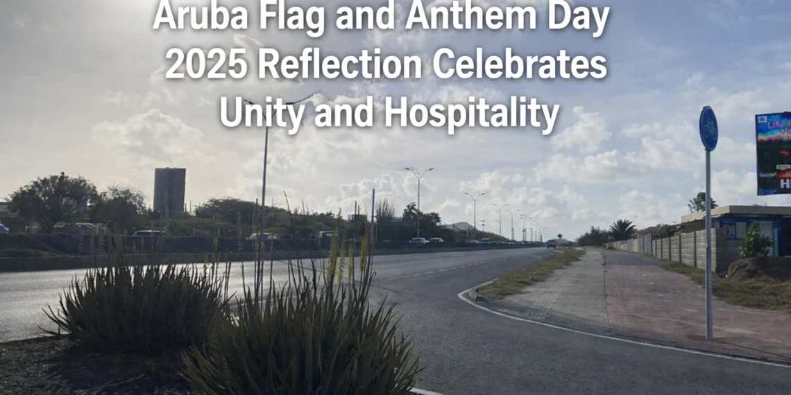 Aruba Flag and Anthem Day 2026 Reflection Celebrates Unity and Hospitality Aruba Flag and Anthem Day 2026