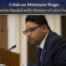 Crisis on Minimum Wage: Discussion Needed with Minister of Labor in Parliament Crisis on Minimum Wage: Discussion Needed with Minister of Labor in Parliament
