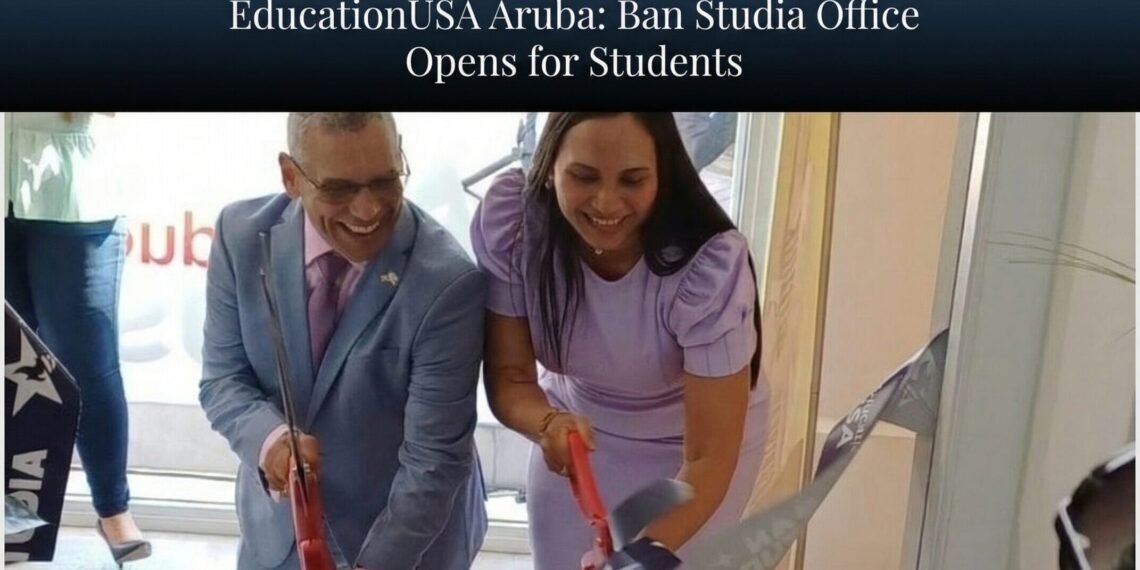 Ban Studia and EducationUSA Office Opens in Aruba Ban Studia EducationUSA Aruba office