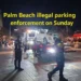 Palm Beach illegal parking enforcement on Sunday
