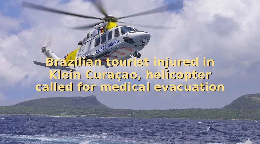 Brazilian tourist injured in Klein Curaçao, helicopter called for medical evacuation tourist