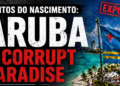 Aruba A Corrupt Paradise