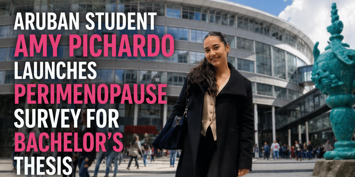 Aruban Student Amy Pichardo Launches Perimenopause Survey for Bachelor's Thesis