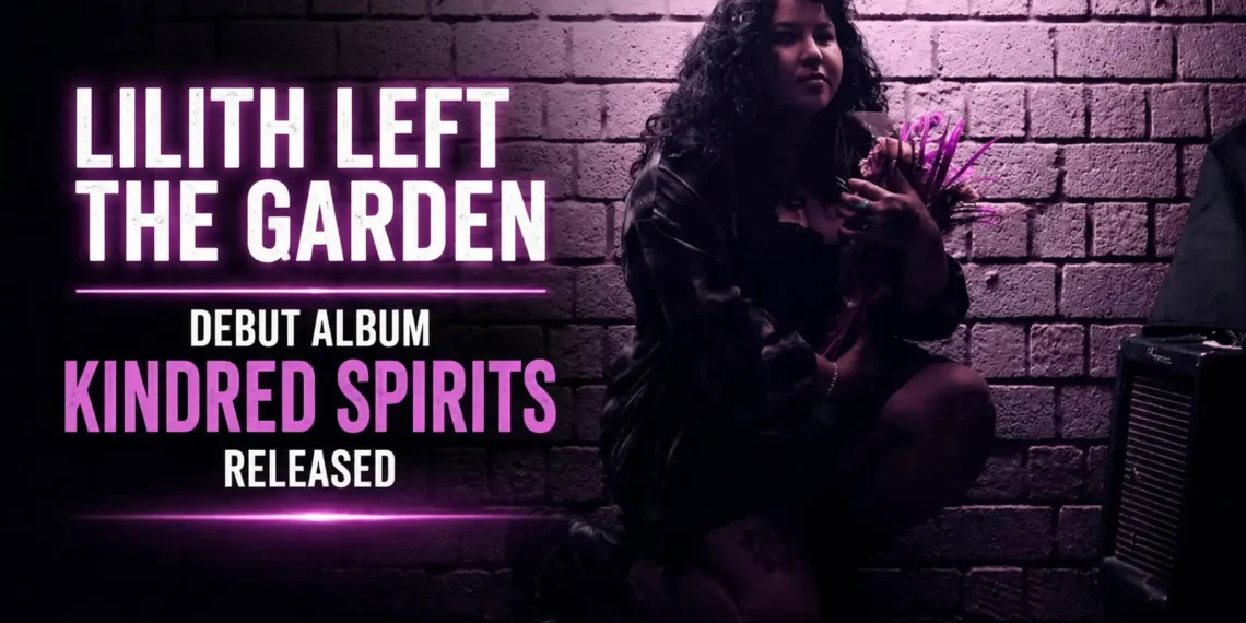 Lilith Left The Garden Debut Album Kindred Spirits Released
