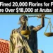 Man Fined 20,000 Florins for Failing to Declare Over $18,000 at Aruba Customs declare