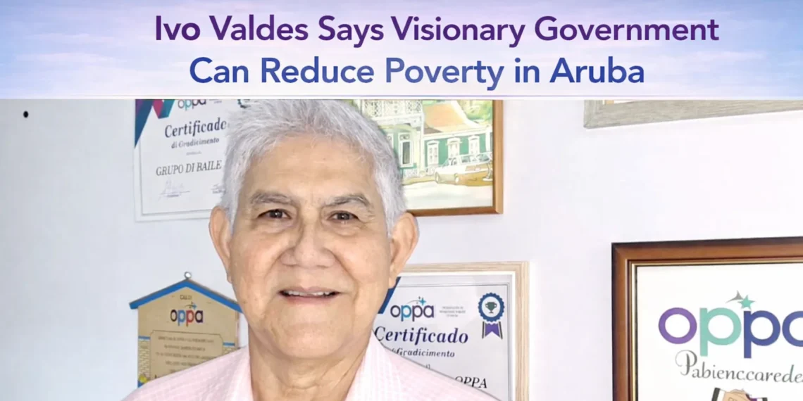 Ivo Valdes Says Visionary Government Can Reduce Poverty in Aruba ivovaldes