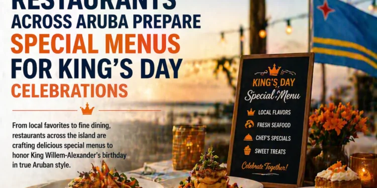 Restaurants Across Aruba Prepare Special Menus for King's Day Celebrations restaurants