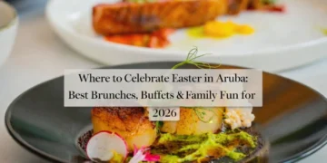 Where to Celebrate Easter in Aruba: Best Brunches, Buffets & Family Fun for 2026 celebrateeasteraruba