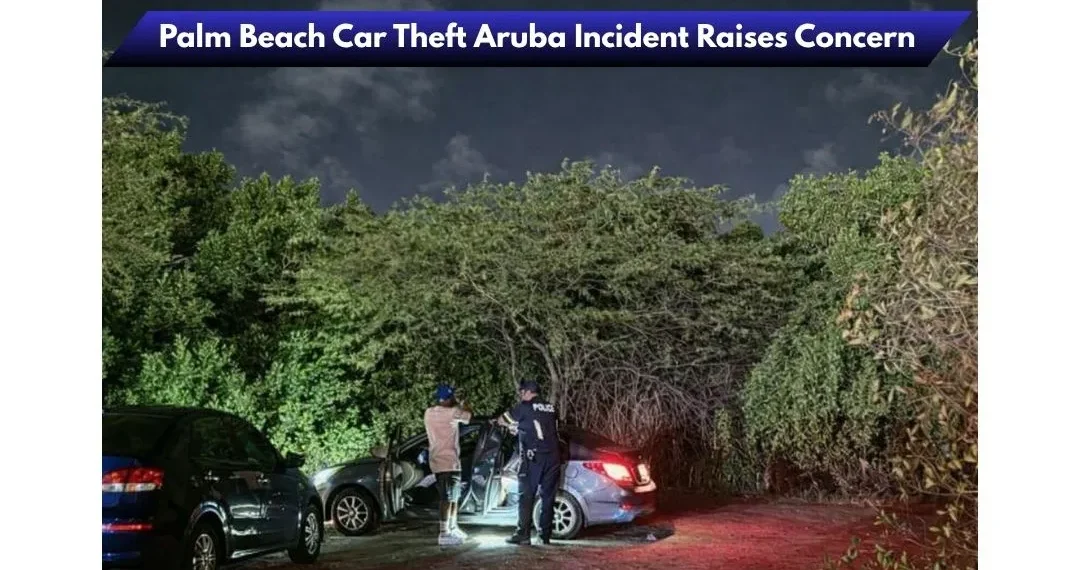 Palm Beach Car Theft Aruba Incident Raises Concern image 2026 04 12t205215.295
