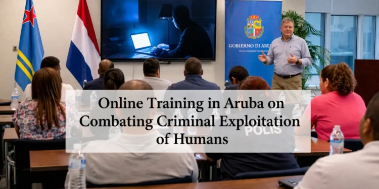 Online Training in Aruba on Combating Criminal Exploitation of Humans onlinetraining