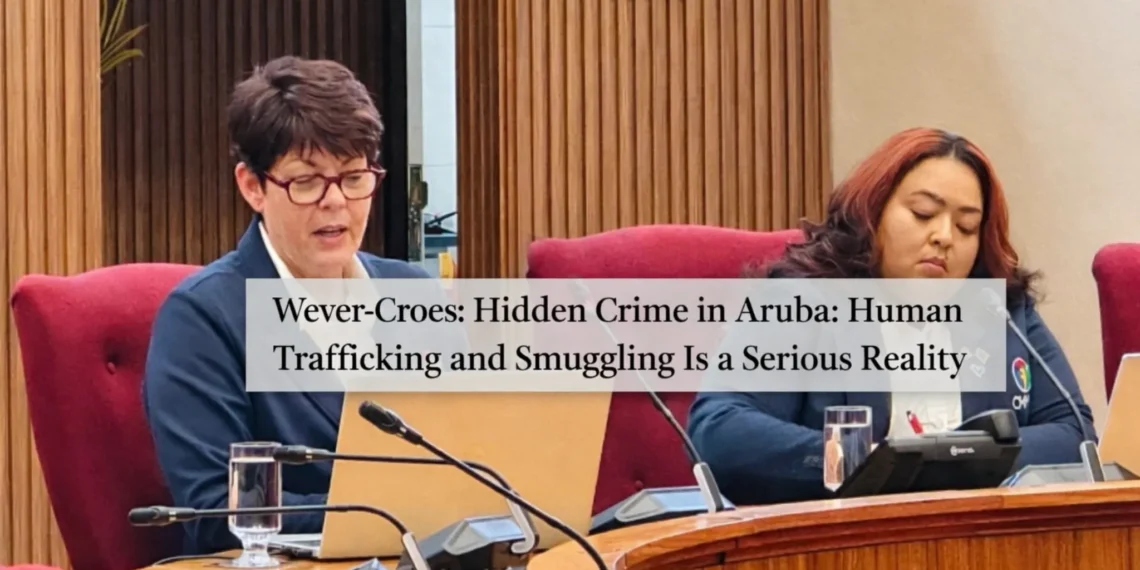 Wever-Croes: Hidden Crime in Aruba: Human Trafficking and Smuggling Is a Serious Reality wever