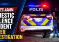 Rooiweg Aruba Domestic Violence Incident Under Investigation