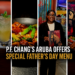 P.F. Chang's Aruba Offers Special Father's Day Menu P.F. Chang's Aruba Offers