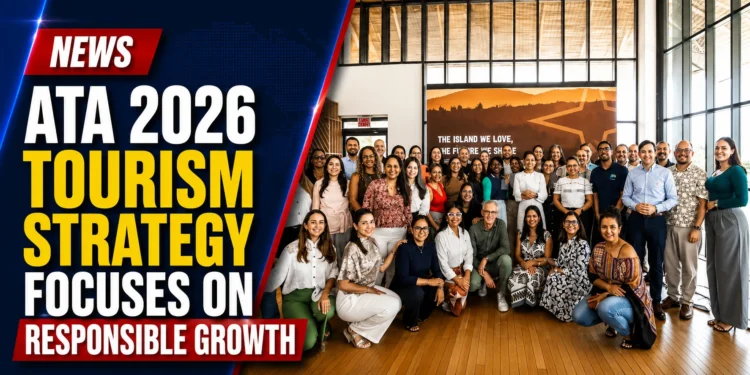 ATA 2026 Tourism Strategy Focuses on Responsible Growth