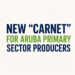 New "Carnet" for Aruba Primary Sector Producers New “Carnet” for Aruba Primary Sector Producers