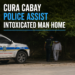 Cura Cabay Police Assist Intoxicated Man Home