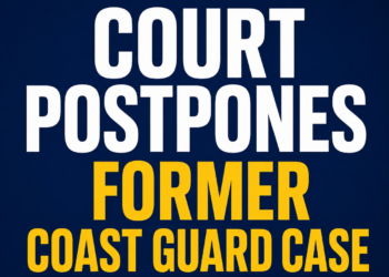 Court Postpones Former Coast Guard Case