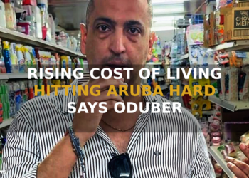 RISING COST OF LIVING HITTING ARUBA HARD SAYS ODUBER