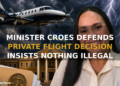 Minister Croes Defends Private Flight Decision, Insists Nothing Illegal Was Done