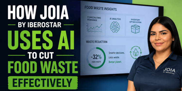 How JOIA by Iberostar Uses AI to Cut Food Waste Effectively