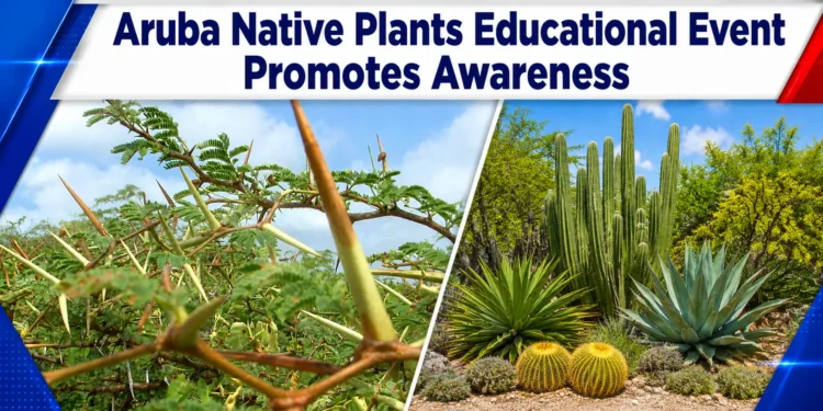 Aruba Native Plants Educational Event Promotes Awareness