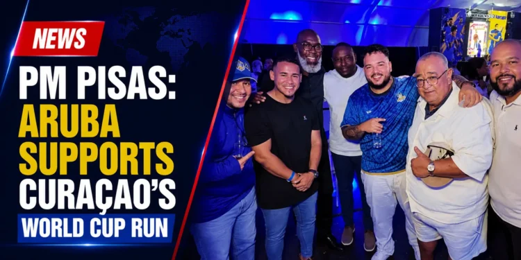 PM Pisas: Aruba Supports Curaçao's World Cup Run PM Pisas: Aruba Supports Curaçao's World Cup Run