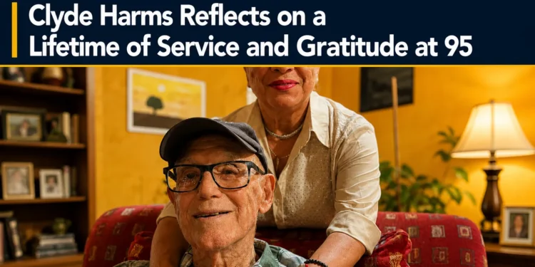 Clyde Harms Reflects on a Lifetime of Service and Gratitude at 95 clyde harms 95