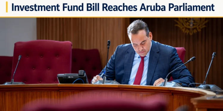 Investment Fund Bill Reaches Aruba Parliament fund bill