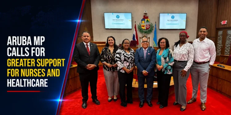 Aruba MP Calls for Greater Support for Nurses and Healthcare