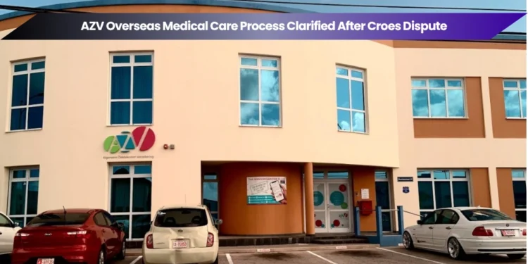 azv overseas medical care process clarified after croes dispute