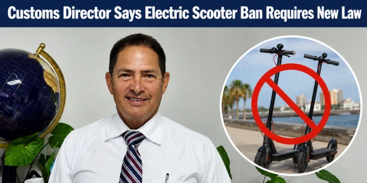 Customs Director Says Electric Scooter Ban Requires New Law electric scooter
