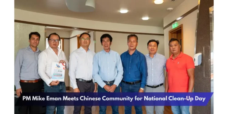 PM Mike Eman Meets Chinese Community for National Clean-Up Day PM Mike Eman Meets Chinese Community for National Clean-Up Day