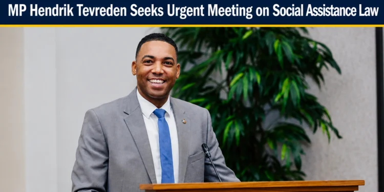 MP Hendrik Tevreden Seeks Urgent Meeting on Social Assistance Law mp hendrik tevreden