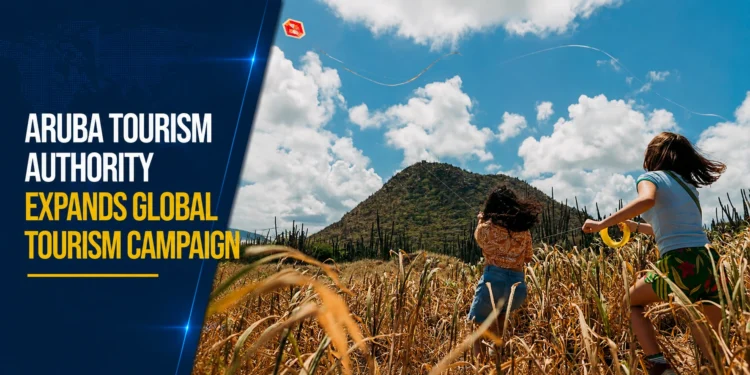 Aruba Tourism Authority Expands Global Tourism Campaign