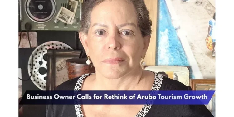 Business Owner Calls for Rethink of Aruba Tourism Growth Business Owner Calls for Rethink of Aruba Tourism Growth