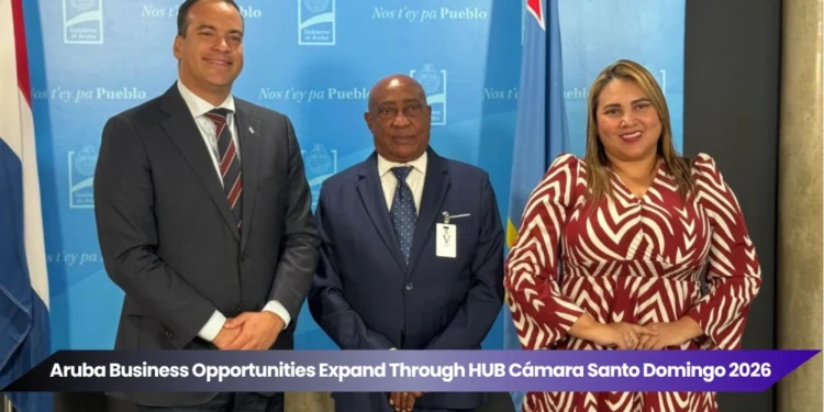 aruba business opportunities expand through hub cámara santo domingo 2026