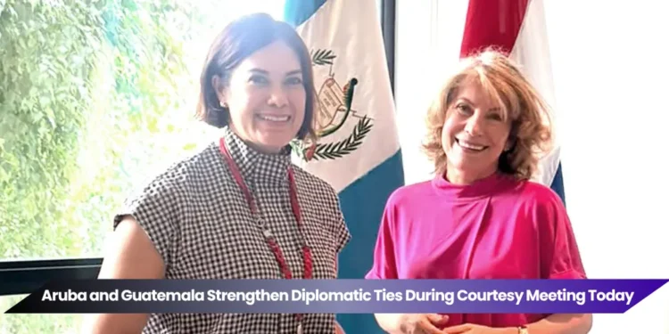 Aruba and Guatemala Strengthen Diplomatic Ties During Courtesy Meeting Today aruba and guatemala strengthen diplomatic ties during courtesy meeting today