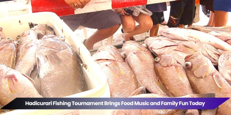 Hadicurari Fishing Tournament Brings Food Music and Family Fun Today hadicurari fishing tournament brings food music and family fun today