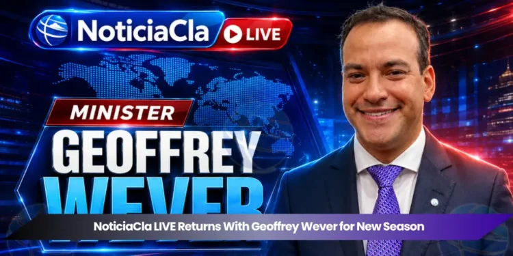 noticiacla live returns with geoffrey wever for new season