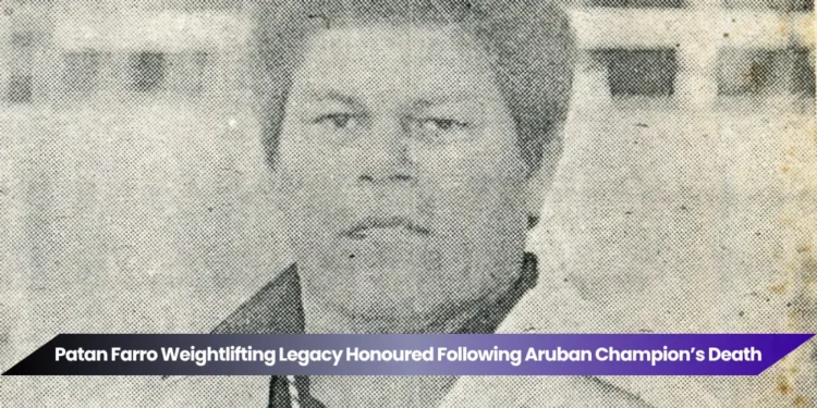 Patan Farro Weightlifting Legacy Honoured Following Aruban Champion’s Death patan farro weightlifting legacy honoured following aruban champion’s death