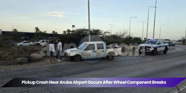 pickup crash near aruba airport occurs after wheel component breaks