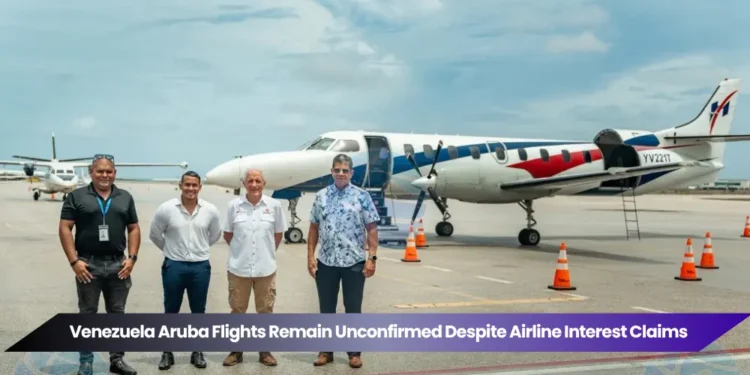 venezuela aruba flights remain unconfirmed despite airline interest claims
