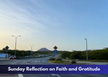 Sunday Reflection on Faith and Gratitude in Aruba