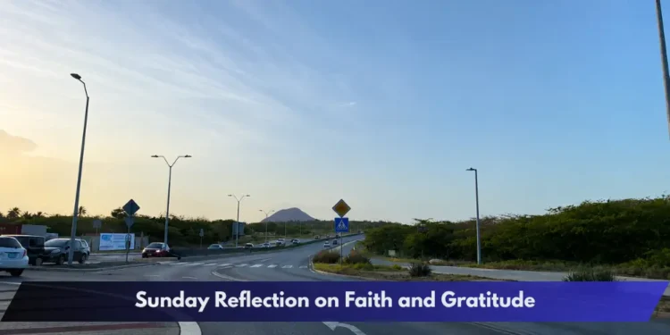 Sunday Reflection on Faith and Gratitude Sunday Reflection on Faith and Gratitude in Aruba