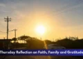 Thursday Reflection on Faith, Family and Gratitude Thursday Reflection on Faith, Family and Gratitude